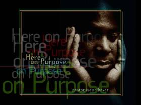 Here on Purpose